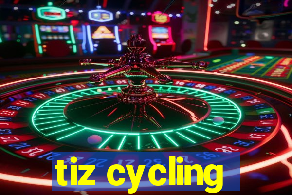 tiz cycling