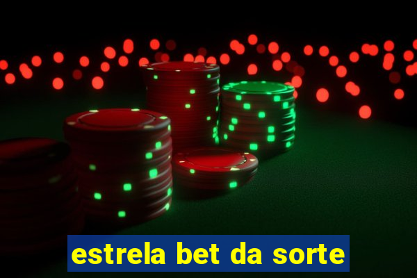 estrela bet da sorte