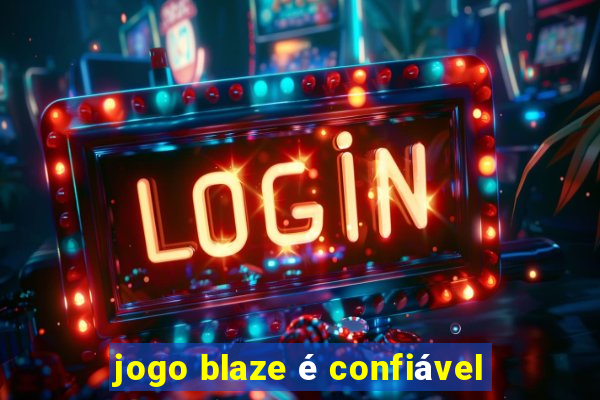 jogo blaze é confiável