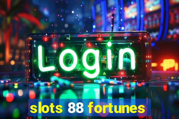 slots 88 fortunes