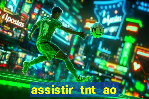 assistir tnt ao vivo gratis online