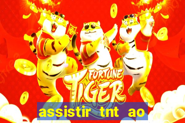 assistir tnt ao vivo gratis online