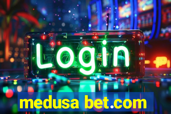 medusa bet.com