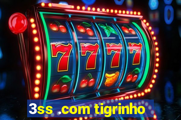 3ss .com tigrinho