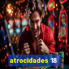 atrocidades 18