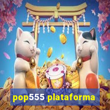 pop555 plataforma