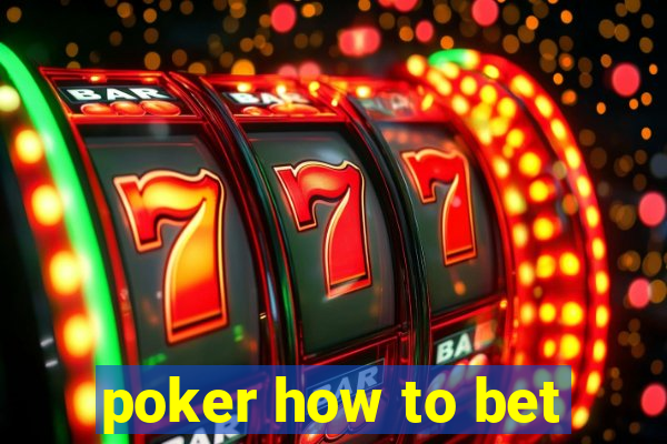 poker how to bet