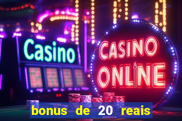 bonus de 20 reais vai de bet