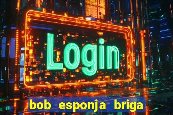 bob esponja briga nos corais