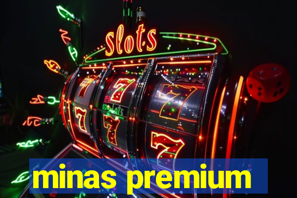 minas premium