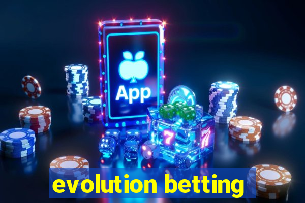 evolution betting