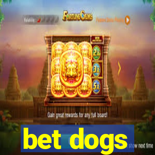 bet dogs