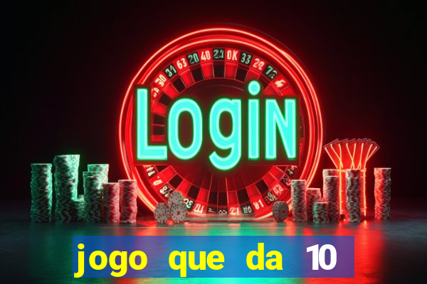 jogo que da 10 reais no cadastro