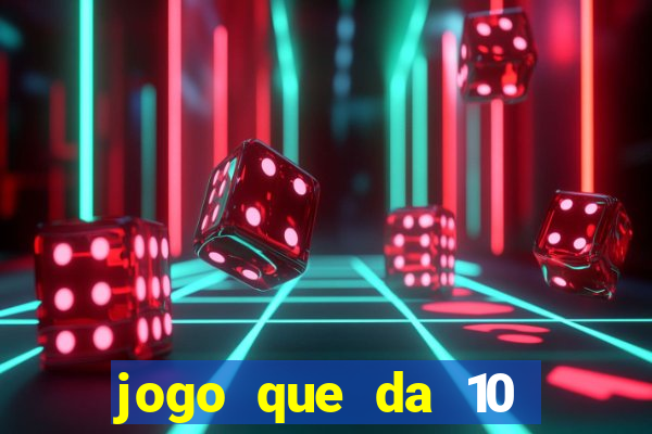 jogo que da 10 reais no cadastro