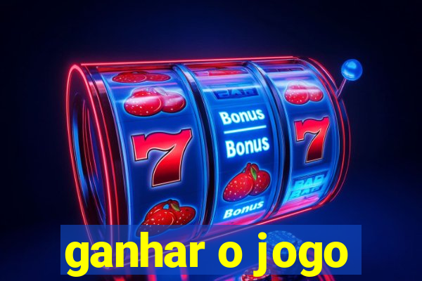 ganhar o jogo