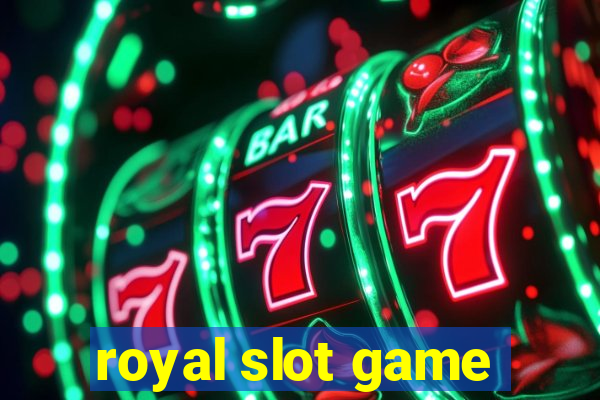 royal slot game