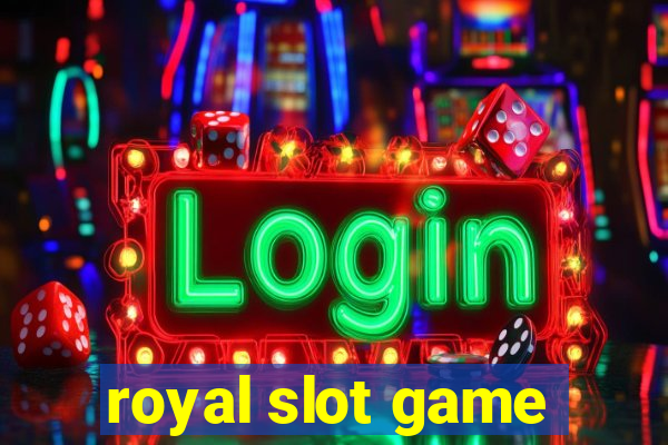 royal slot game