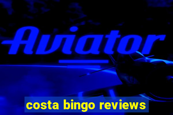 costa bingo reviews