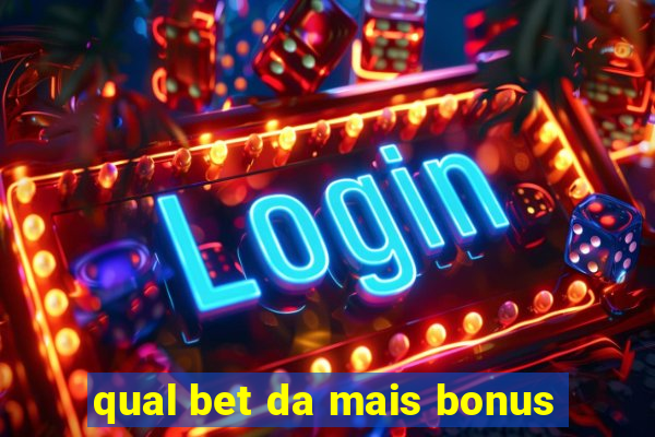 qual bet da mais bonus