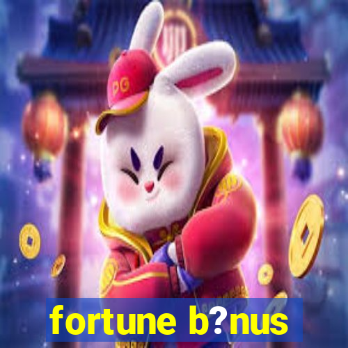 fortune b?nus