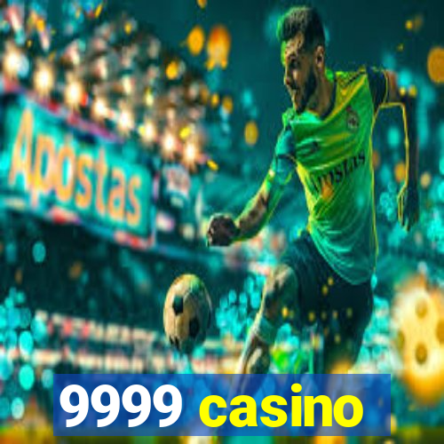 9999 casino