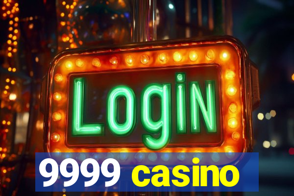 9999 casino