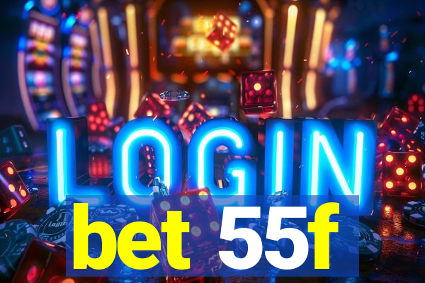 bet 55f