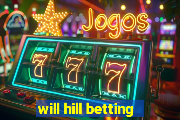 will hill betting