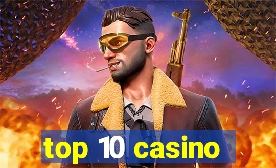 top 10 casino