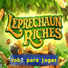 rob? para jogar fortune tiger