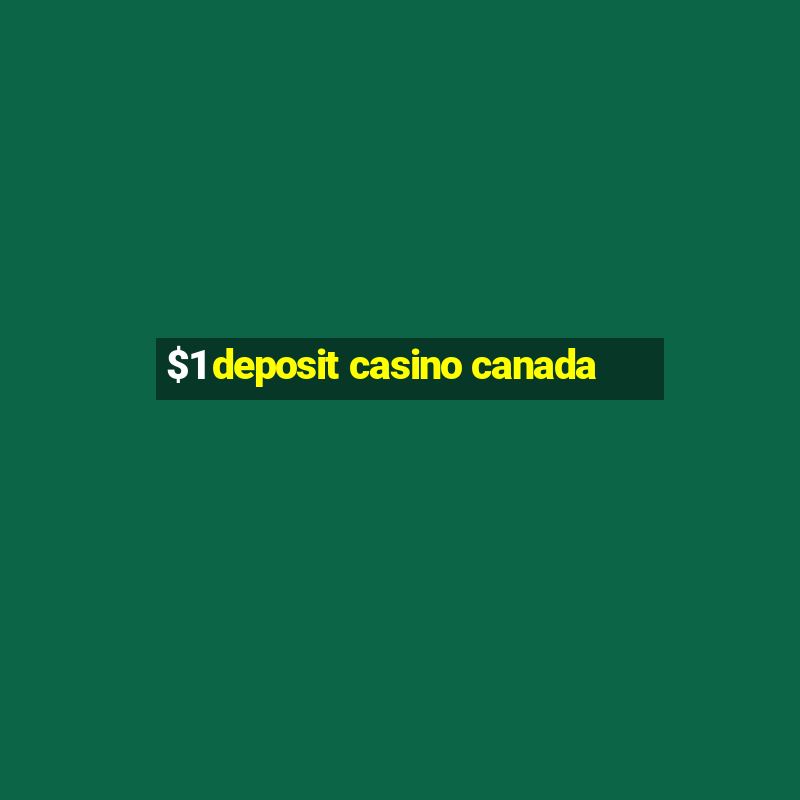 $1 deposit casino canada