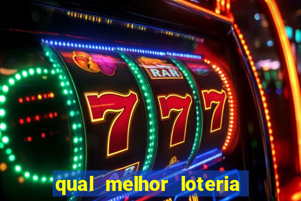 qual melhor loteria para jogar