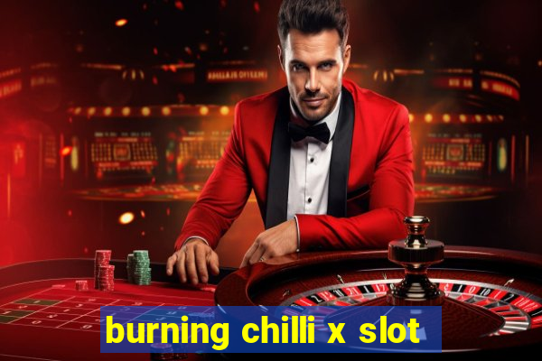 burning chilli x slot