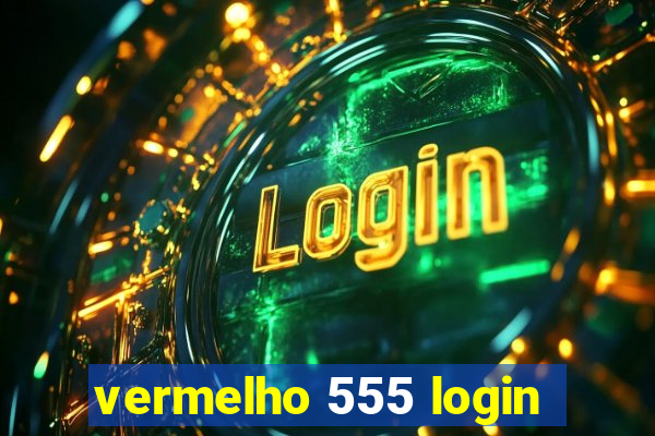 vermelho 555 login