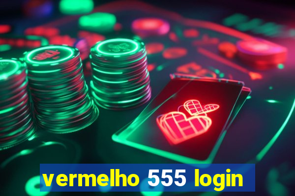 vermelho 555 login