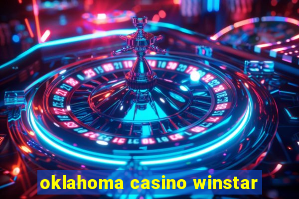 oklahoma casino winstar