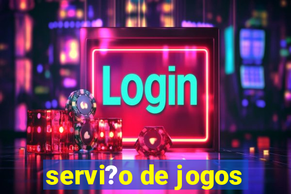 servi?o de jogos