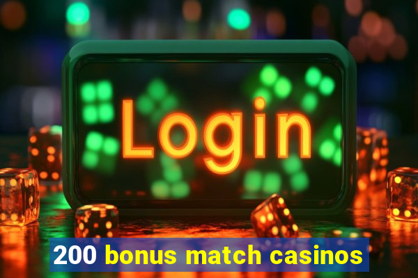 200 bonus match casinos