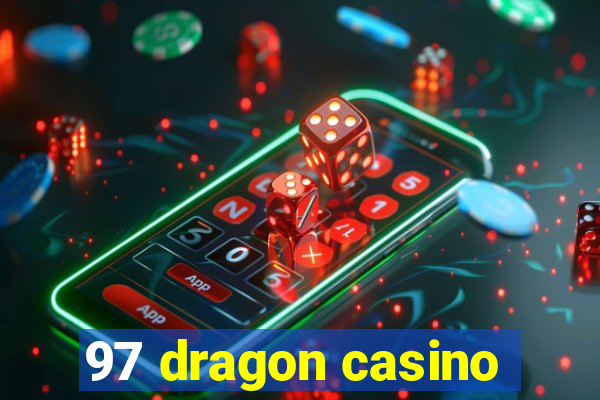 97 dragon casino