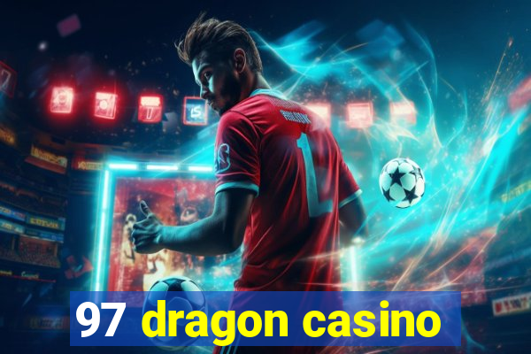 97 dragon casino