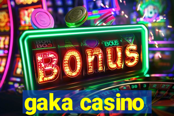 gaka casino