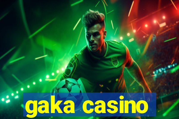 gaka casino