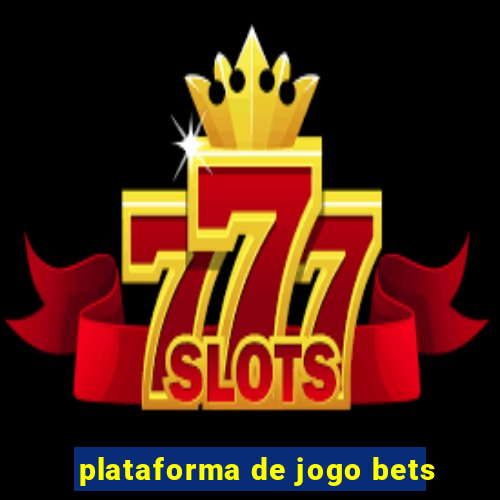 plataforma de jogo bets