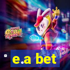 e.a bet