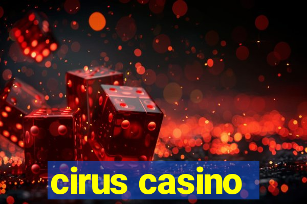 cirus casino