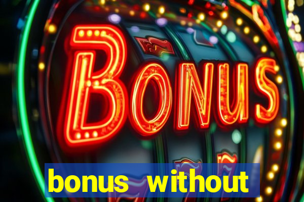 bonus without deposit casino