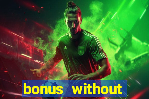 bonus without deposit casino