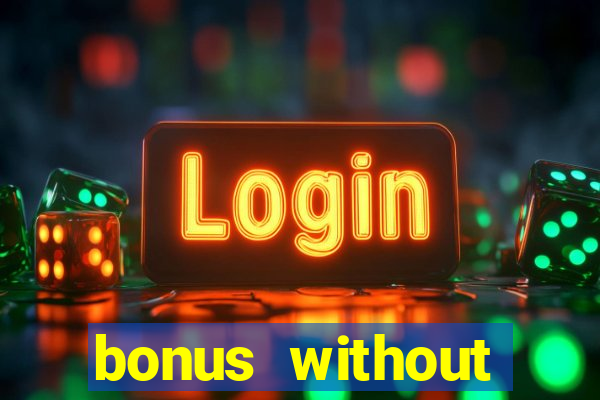 bonus without deposit casino