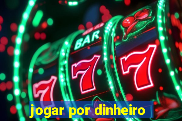 jogar por dinheiro