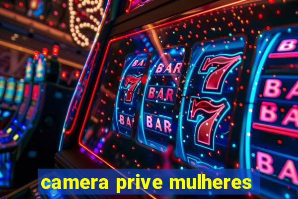 camera prive mulheres